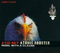 Atomic Rooster : Rebel with a Clause